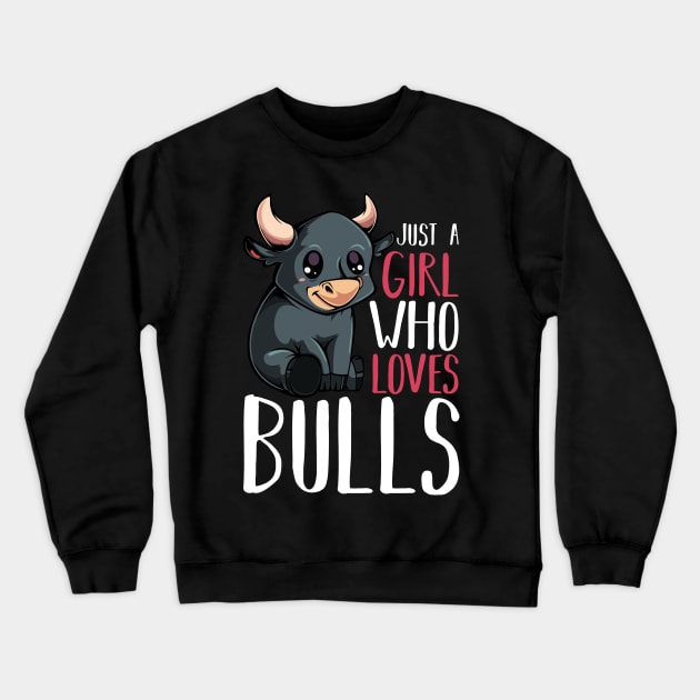 Bull - Just A Girl Who Loves Bulls - Funny Saying Crewneck Sweatshirt by Lumio Gifts